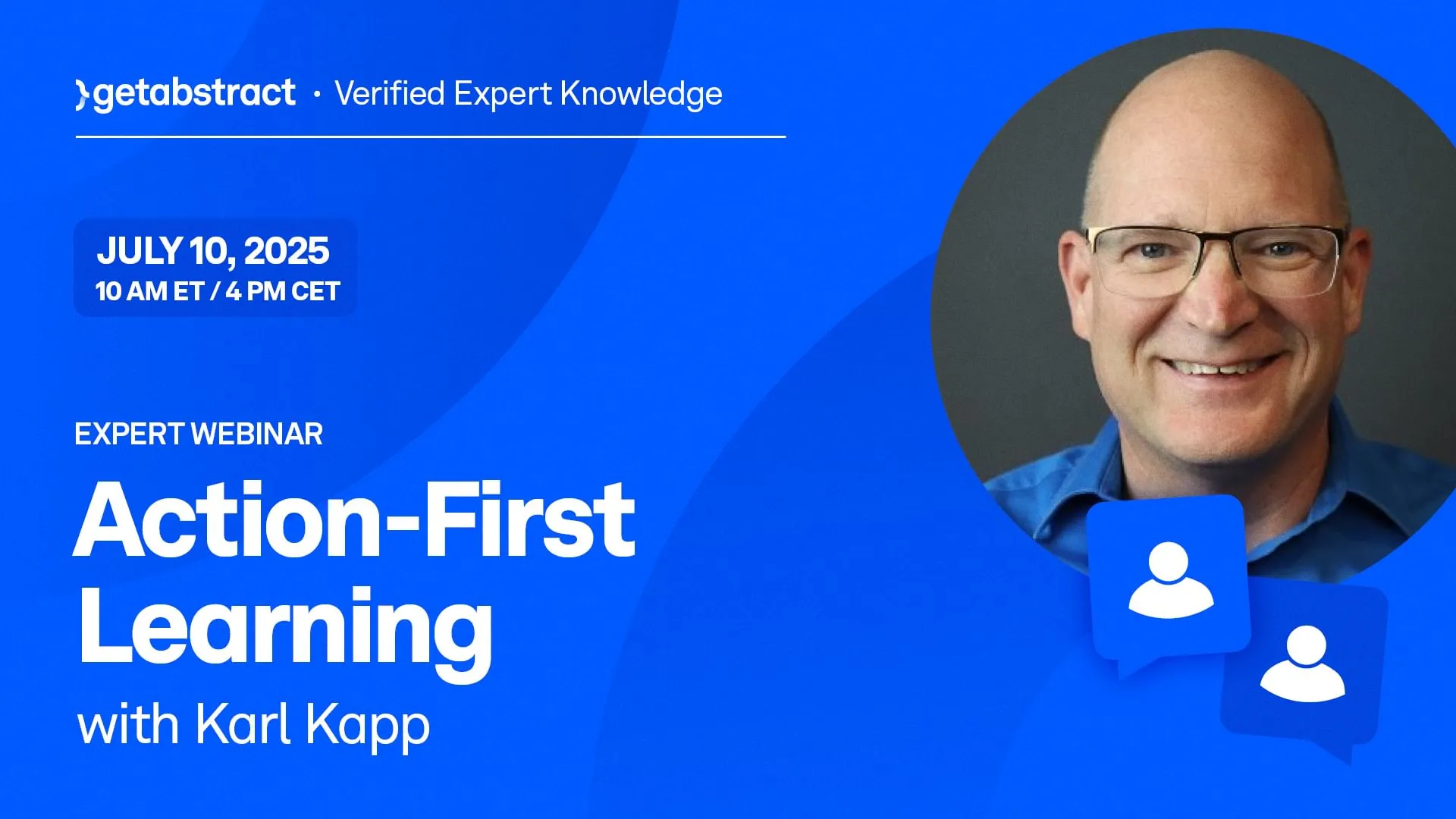 A cover image for the getAbstract&#x27;s July 10, 2025 webinar with Karl Kapp. Text reads "Expert Webinar: Action-First Learning with Karl Kapp" and is paired with an headshot of author Karl Kapp