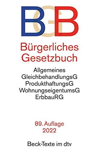 BÃ¼rgerliches Gesetzbuch: mit Allgemeinem Gleichbehandlungsgesetz, Produkthaftungsgesetz, Unterlassungsklagengesetz, Wohnungseigentumsgesetz, ... und Erbbaurechtsgesetz (Beck-Texte im dtv)