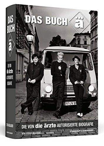 Das Buch ä: Die von die ärzte autorisierte Biografie