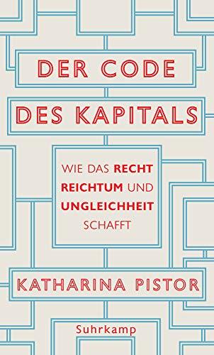 Der Code des Kapitals: Wie das Recht Reichtum und Ungleichheit schafft